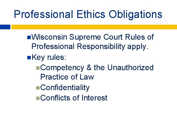 Professional Ethics Obligations Wisconsin Supreme Court Rules of Professional Responsibility apply. Key rules: Competency