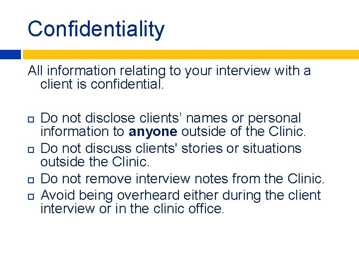 Confidentiality All information relating to your interview with a client is confidential. Do not