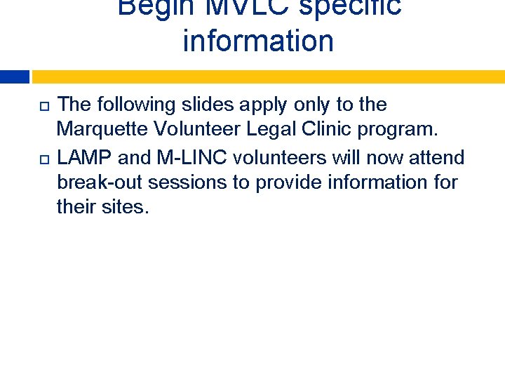 Begin MVLC specific information The following slides apply only to the Marquette Volunteer Legal