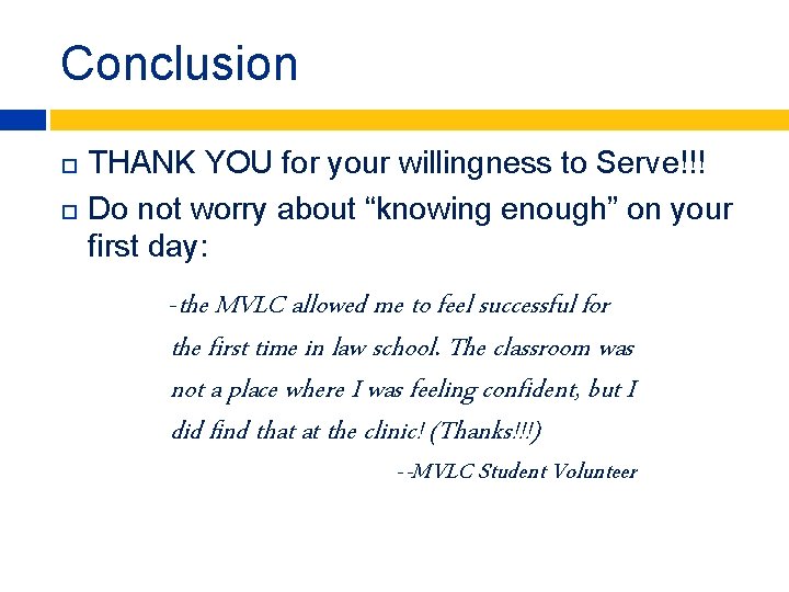 Conclusion THANK YOU for your willingness to Serve!!! Do not worry about “knowing enough”
