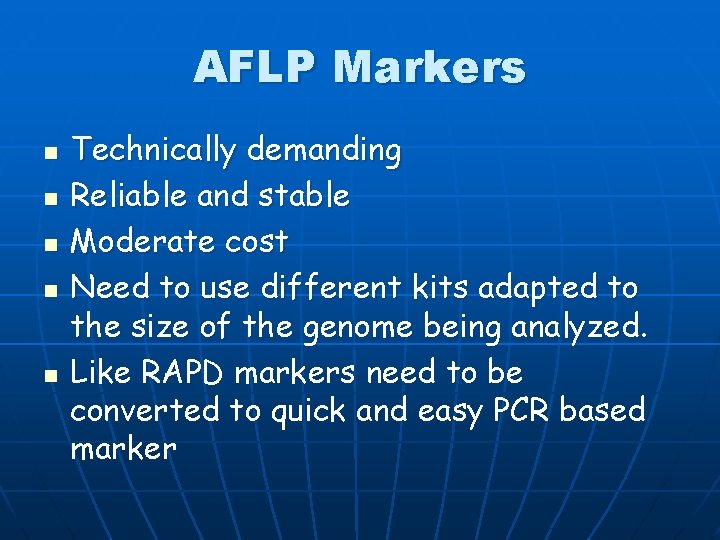 AFLP Markers n n n Technically demanding Reliable and stable Moderate cost Need to