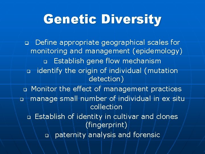Genetic Diversity Define appropriate geographical scales for monitoring and management (epidemology) q Establish gene