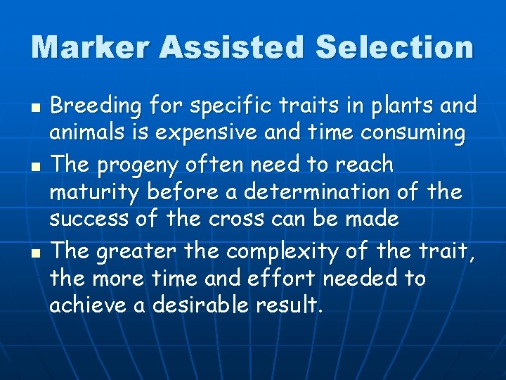 Marker Assisted Selection n Breeding for specific traits in plants and animals is expensive