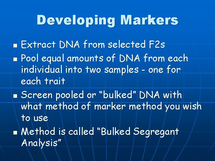 Developing Markers n n Extract DNA from selected F 2 s Pool equal amounts