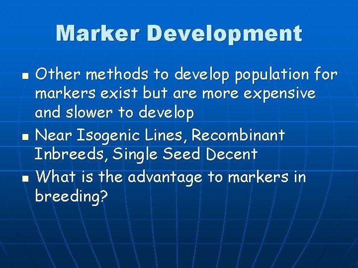 Marker Development n n n Other methods to develop population for markers exist but