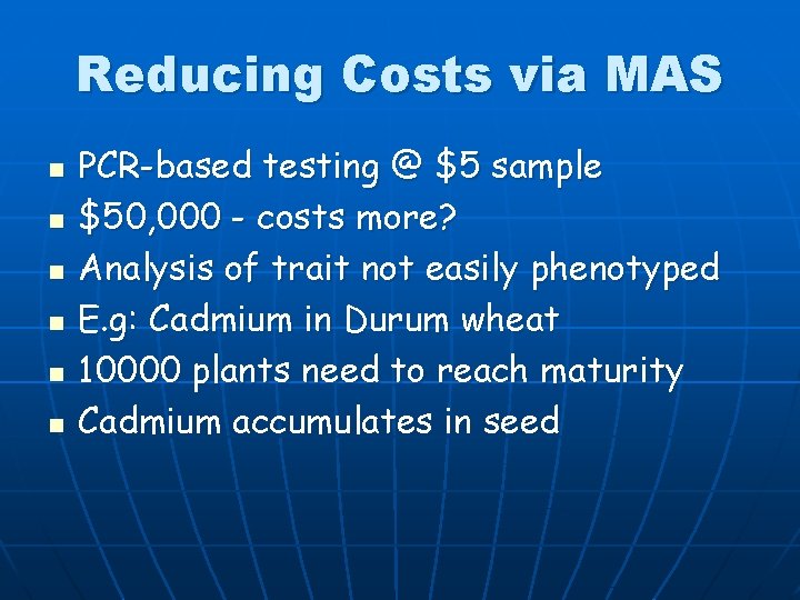 Reducing Costs via MAS n n n PCR-based testing @ $5 sample $50, 000
