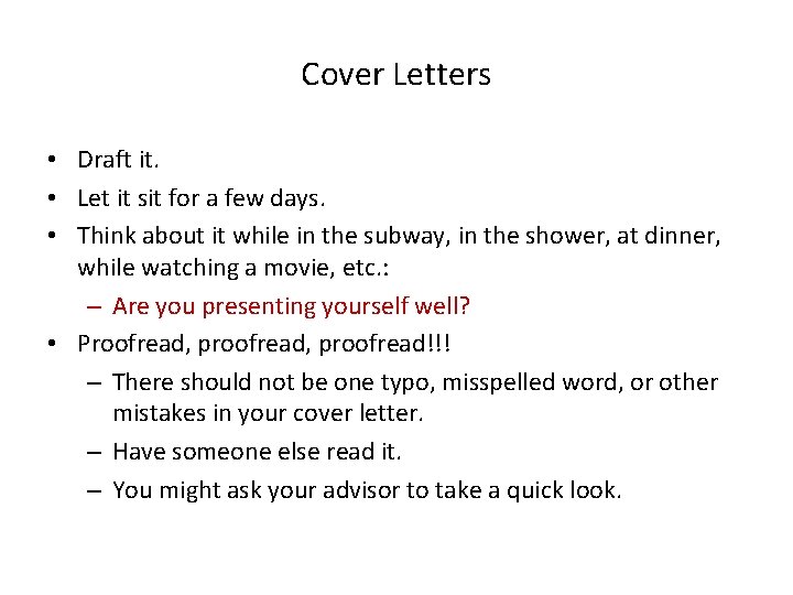 Cover Letters • Draft it. • Let it sit for a few days. •
