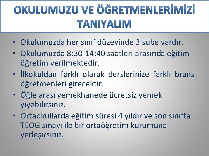  • Okulumuzda her sınıf düzeyinde 3 şube vardır. • Okulumuzda 8: 30 -14: