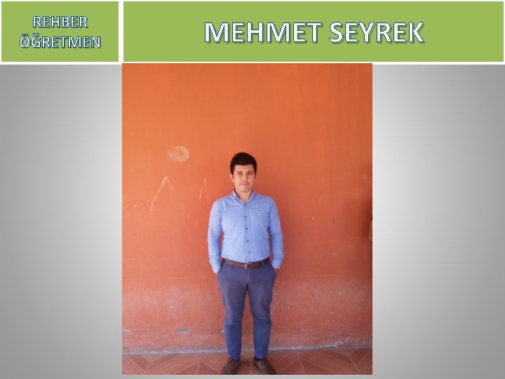 REHBER ÖĞRETMEN MEHMET SEYREK 