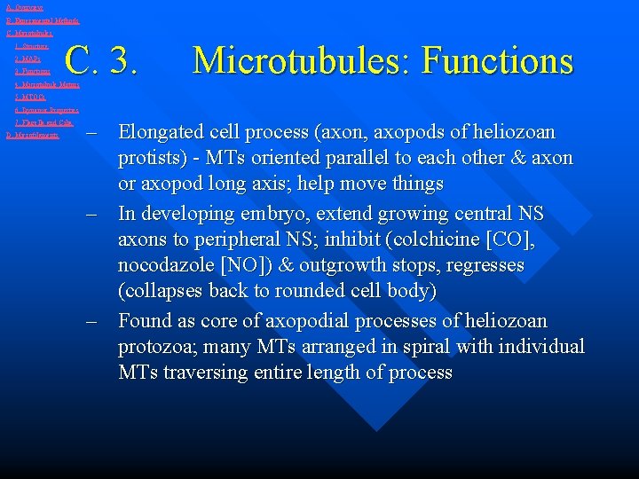 A. Overview B. Experimental Methods C. Microtubules 1. Structure 2. MAPs 3. Functions C.