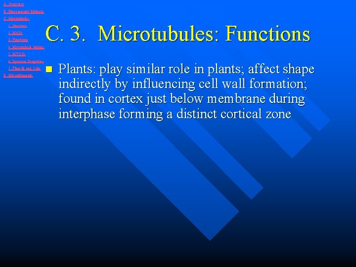 A. Overview B. Experimental Methods C. Microtubules 1. Structure 2. MAPs 3. Functions 4.