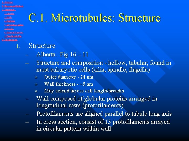 A. Overview B. Experimental Methods C. Microtubules 1. Structure 2. MAPs 3. Functions 4.