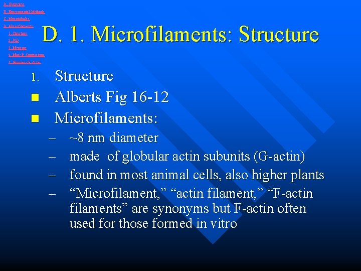 A. Overview B. Experimental Methods C. Microtubules D. Microfilaments 1. Structure 2. P/D 3.