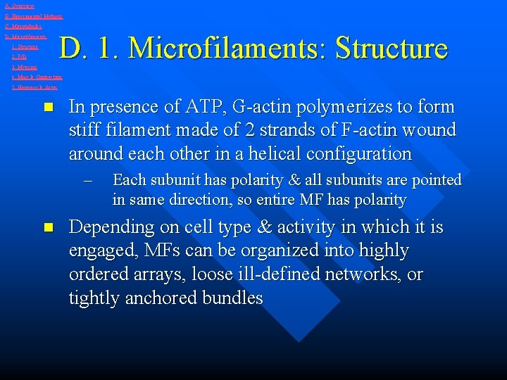 A. Overview B. Experimental Methods C. Microtubules D. Microfilaments 1. Structure 2. P/D 3.