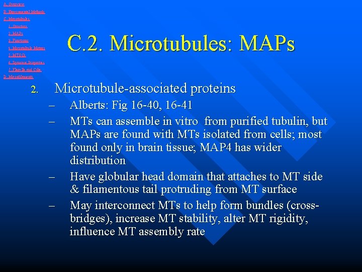 A. Overview B. Experimental Methods C. Microtubules 1. Structure C. 2. Microtubules: MAPs 2.