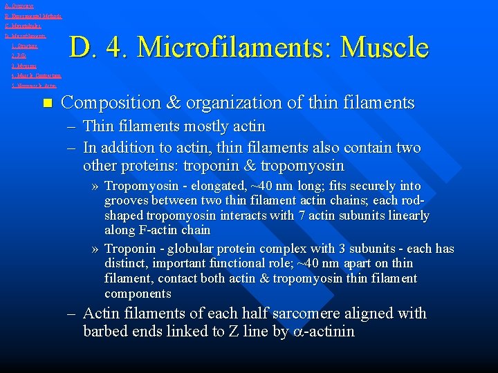 A. Overview B. Experimental Methods C. Microtubules D. 4. Microfilaments: Muscle D. Microfilaments 1.
