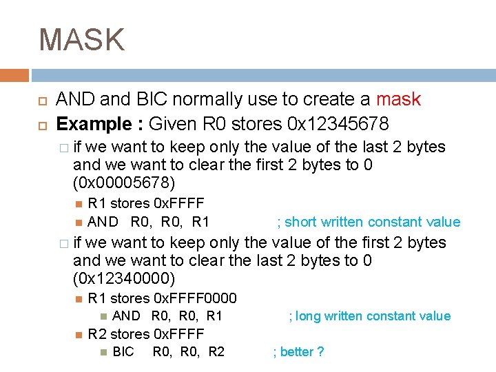 MASK AND and BIC normally use to create a mask Example : Given R