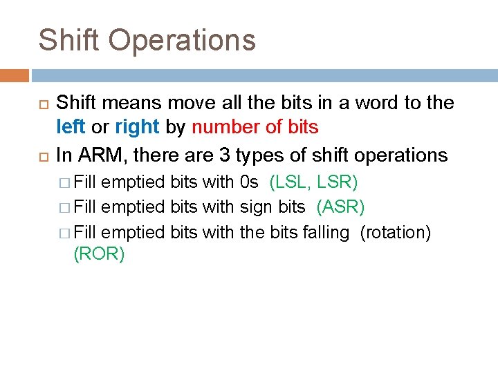 Shift Operations Shift means move all the bits in a word to the left