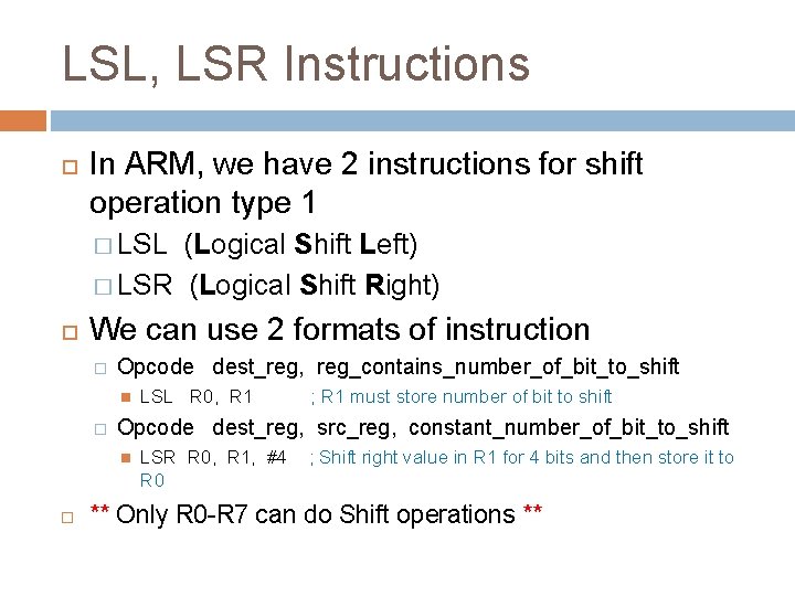 LSL, LSR Instructions In ARM, we have 2 instructions for shift operation type 1