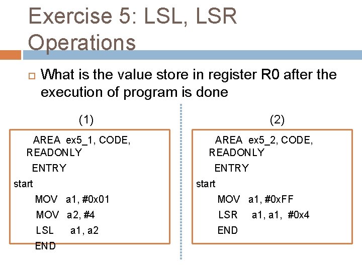 Exercise 5: LSL, LSR Operations What is the value store in register R 0