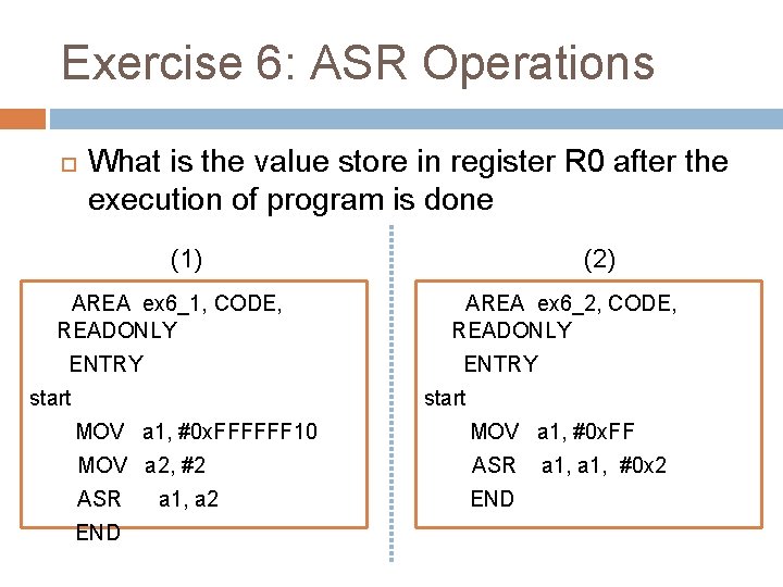 Exercise 6: ASR Operations What is the value store in register R 0 after