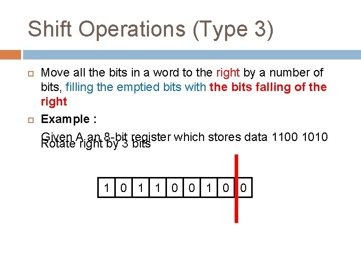 Shift Operations (Type 3) Move all the bits in a word to the right