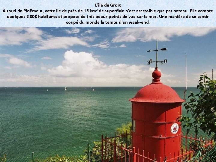 L'île de Groix Au sud de Ploëmeur, cette île de près de 15 km²