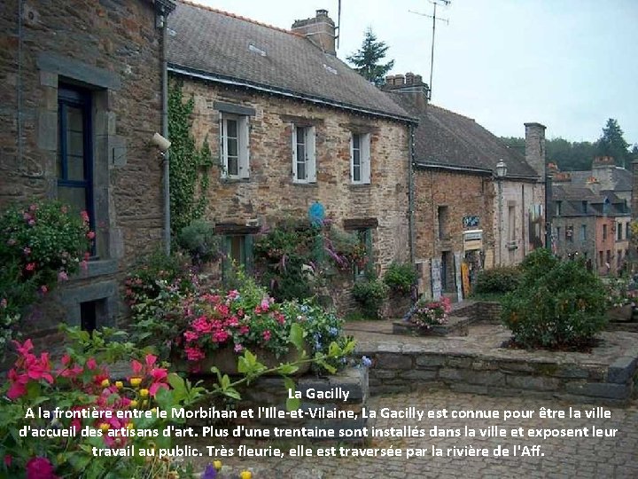 La Gacilly A la frontière entre le Morbihan et l'Ille-et-Vilaine, La Gacilly est connue