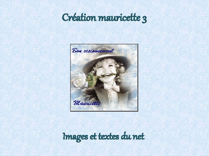 Création mauricette 3 Images et textes du net 