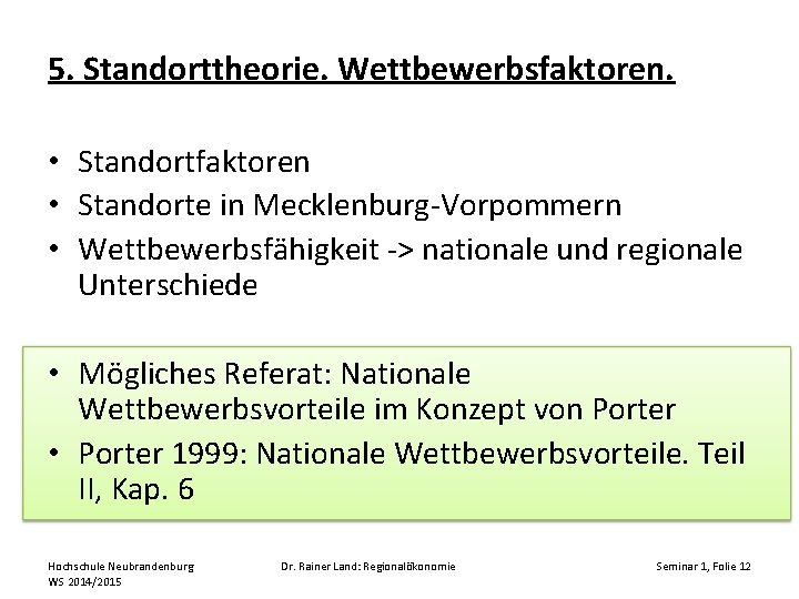 5. Standorttheorie. Wettbewerbsfaktoren. • Standortfaktoren • Standorte in Mecklenburg-Vorpommern • Wettbewerbsfähigkeit -> nationale und