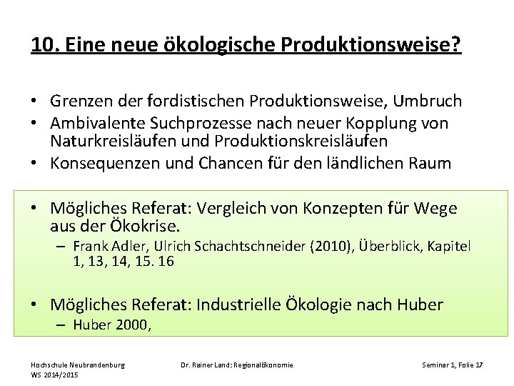 10. Eine neue ökologische Produktionsweise? • Grenzen der fordistischen Produktionsweise, Umbruch • Ambivalente Suchprozesse