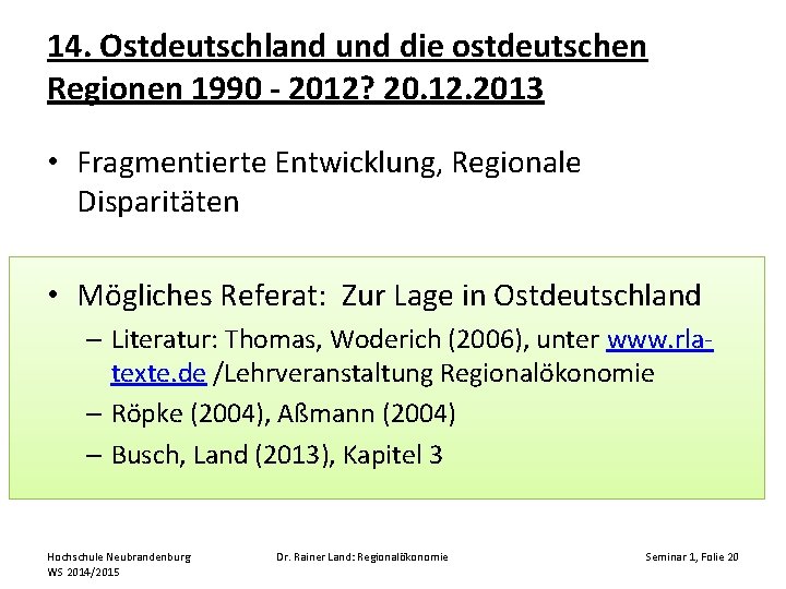 14. Ostdeutschland und die ostdeutschen Regionen 1990 - 2012? 20. 12. 2013 • Fragmentierte