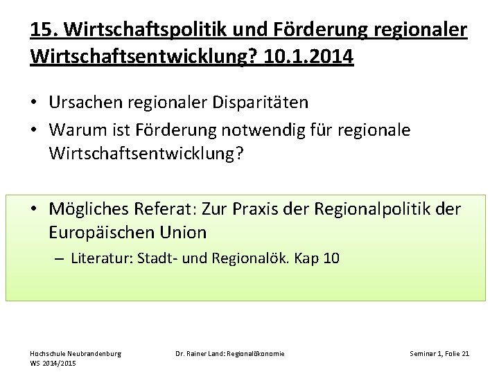 15. Wirtschaftspolitik und Förderung regionaler Wirtschaftsentwicklung? 10. 1. 2014 • Ursachen regionaler Disparitäten •