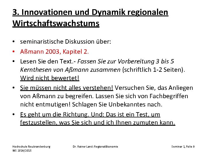 3. Innovationen und Dynamik regionalen Wirtschaftswachstums • seminaristische Diskussion über: • Aßmann 2003, Kapitel