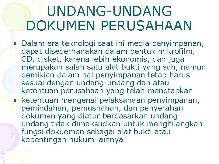 UNDANG-UNDANG DOKUMEN PERUSAHAAN • Dalam era teknologi saat ini media penyimpanan, dapat disederhanakan dalam