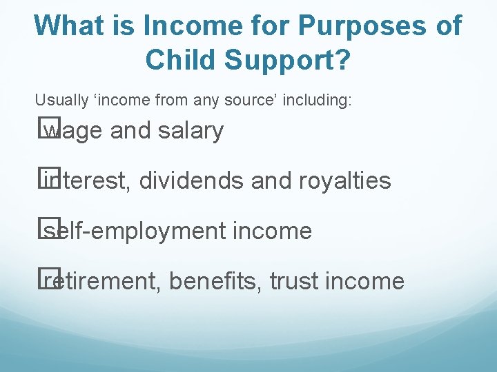 What is Income for Purposes of Child Support? Usually ‘income from any source’ including: