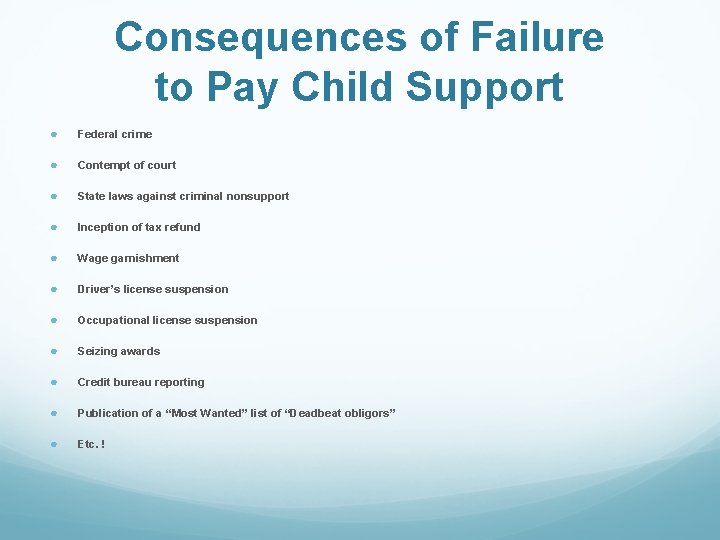 Consequences of Failure to Pay Child Support ● Federal crime ● Contempt of court