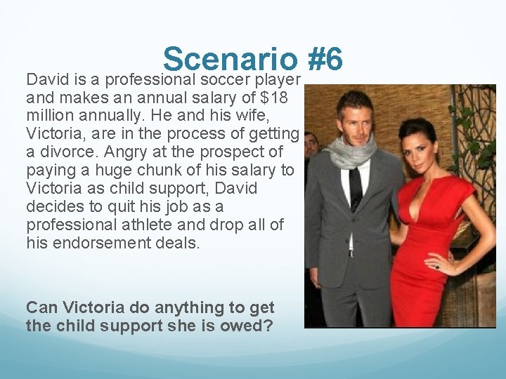 Scenario #6 David is a professional soccer player and makes an annual salary of