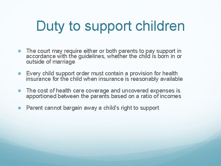 Duty to support children ● The court may require either or both parents to