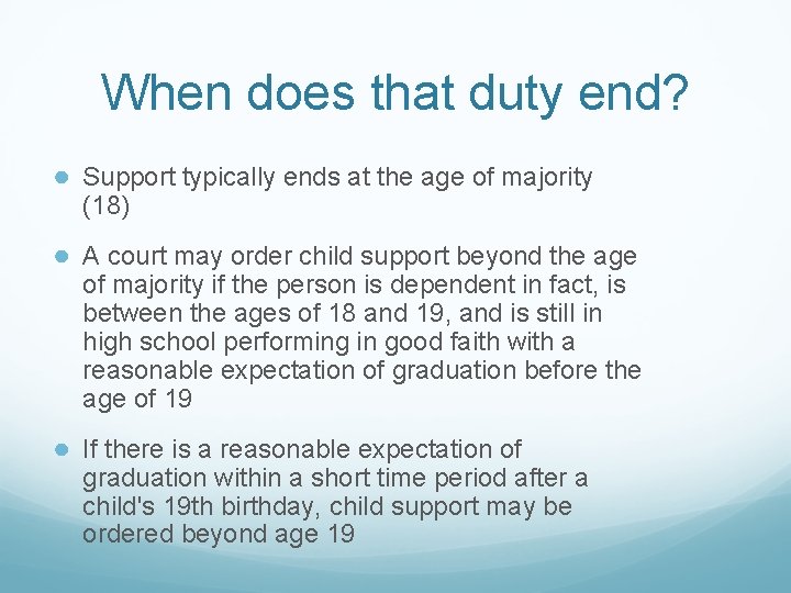 When does that duty end? ● Support typically ends at the age of majority