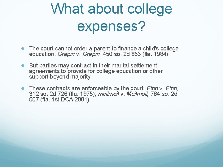 What about college expenses? ● The court cannot order a parent to finance a