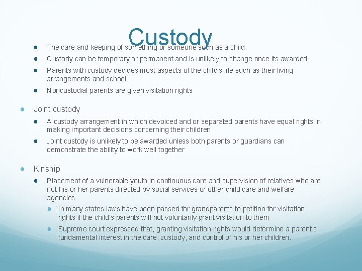 Custody ● ● ● The care and keeping of something or someone such as