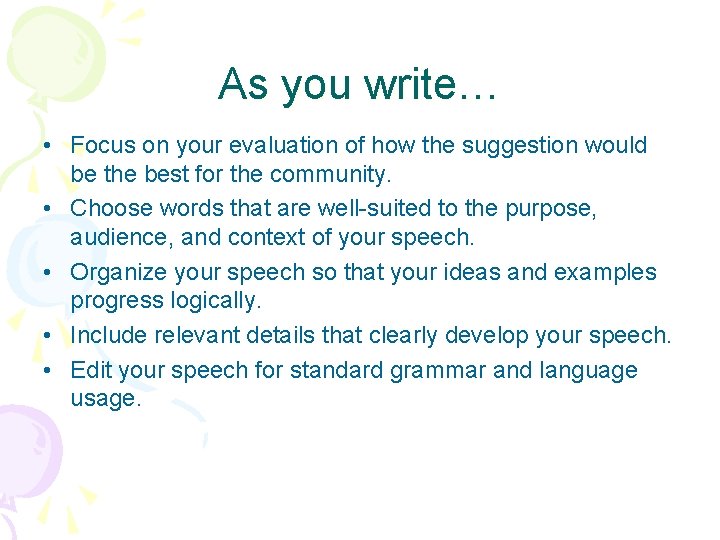 As you write… • Focus on your evaluation of how the suggestion would be