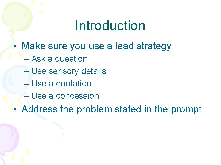 Introduction • Make sure you use a lead strategy – Ask a question –