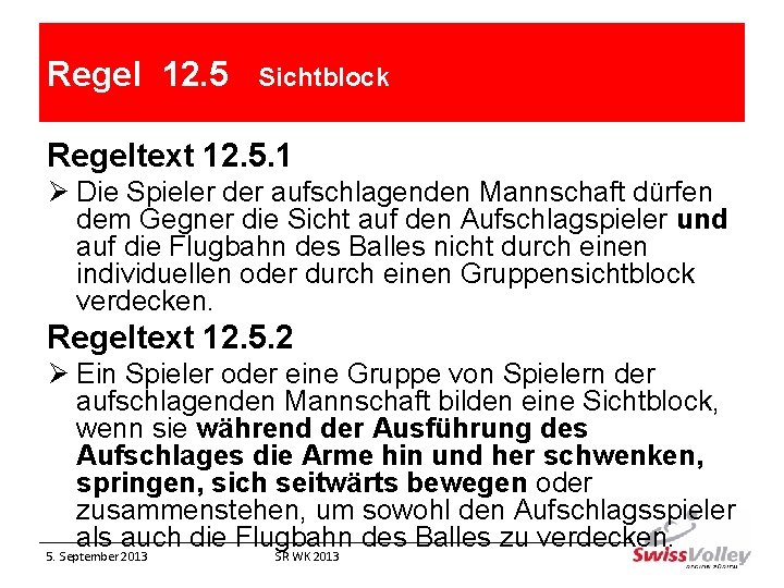 Regel 12. 5 Sichtblock Regeltext 12. 5. 1 Ø Die Spieler der aufschlagenden Mannschaft
