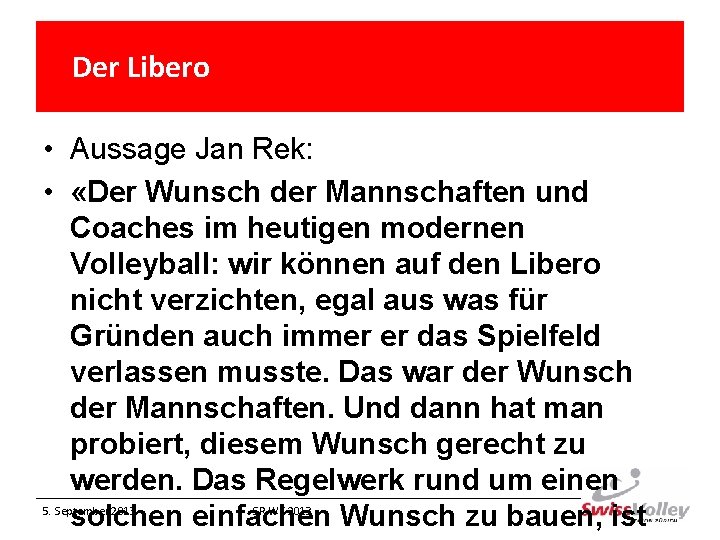 Der Libero • Aussage Jan Rek: • «Der Wunsch der Mannschaften und Coaches im