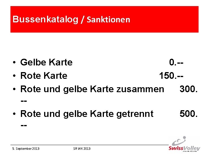 Bussenkatalog / Sanktionen • Gelbe Karte 0. - • Rote Karte 150. - •