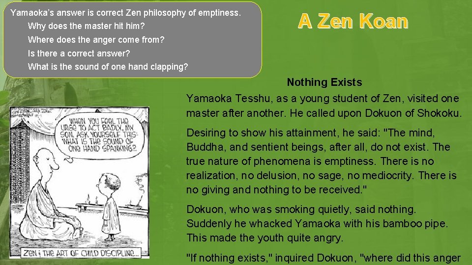 Yamaoka’s answer is correct Zen philosophy of emptiness. Why does the master hit him? Yamaoka’s answer is correct Zen philosophy of emptiness. Why does the master hit him?