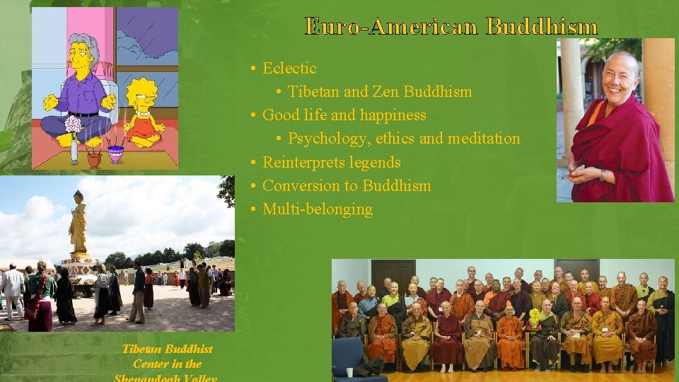 Euro-American Buddhism • Eclectic • Tibetan and Zen Buddhism • Good life and happiness