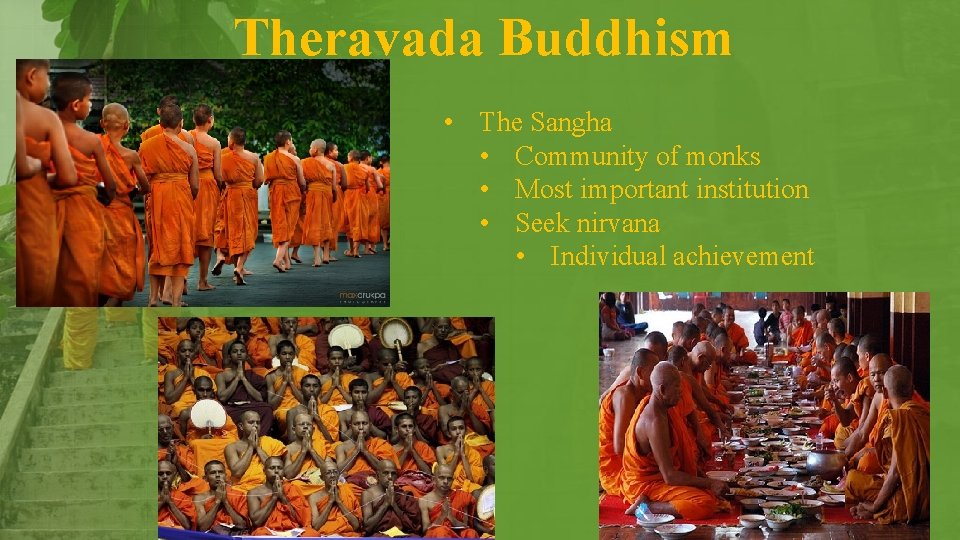 Theravada Buddhism • The Sangha • Community of monks • Most important institution •